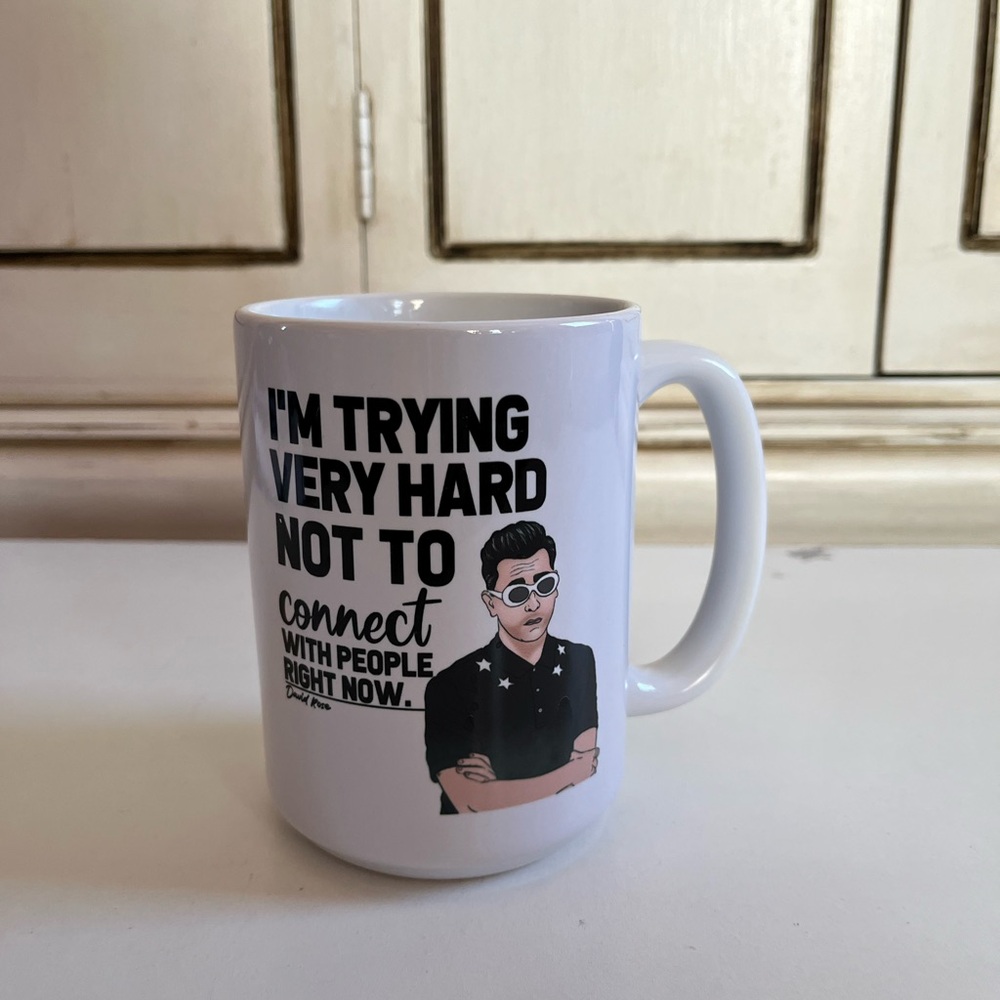 “I'M TRYING VERY HARD NOT TO CONNECT WITH PEOPLE RIGHT NOW” Schitt’s Creek MUG